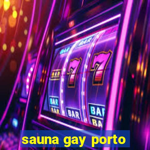 sauna gay porto